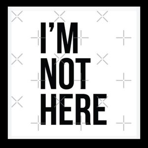 Im Not Here